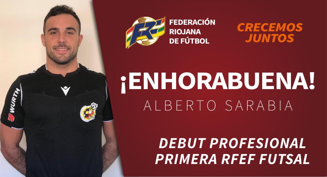 afeitado Lirio Asumir Federación Riojana de Fútbol-ALBERTO SARABIA SE ESTRENA COMO ÁRBITRO DE LA PRIMERA  DIVISIÓN DE FÚTBOL SALA